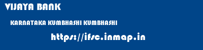 VIJAYA BANK  KARNATAKA KUMBHASHI KUMBHASHI   ifsc code